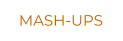 MASH-UPS